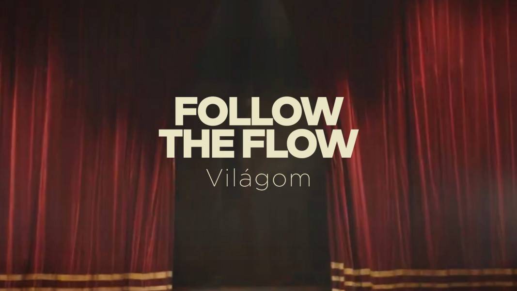 Follow The Flow - Világom