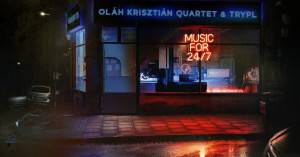Oláh Krisztián Quartet - Music for 24/7 