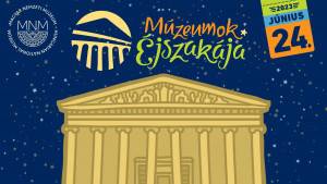 Múzeumok Éjszakája 2023 -  Magyar Nemzeti Múzeum